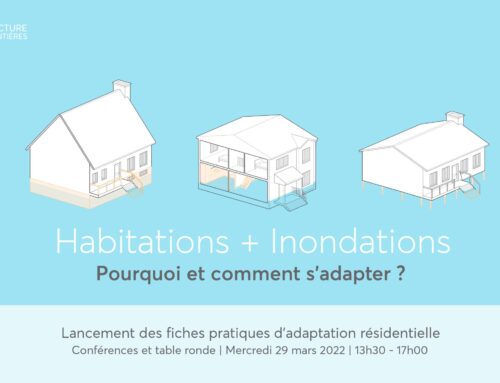 CONFÉRENCE | Habitations + inondations : pourquoi et comment s’adapter?